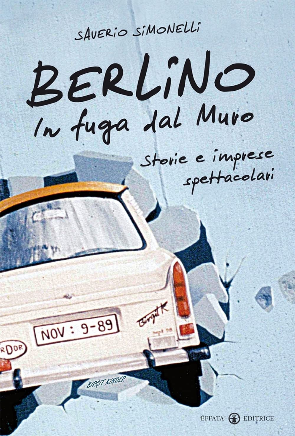 Berlino. In fuga dal Muro: Storie e imprese spettacolari book