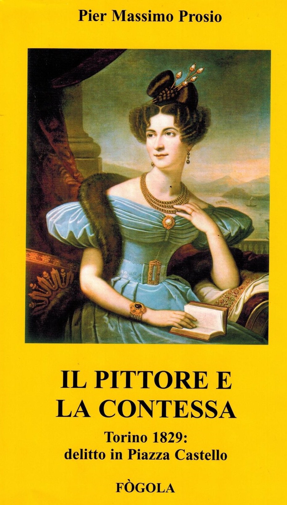 Il pittore e la contessa. Torino 1829: delitto in piazza Castello book