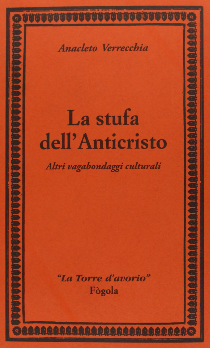 La stufa dell'anticristo. Altri vagabondaggi culturali (La grande collana) Philosophy