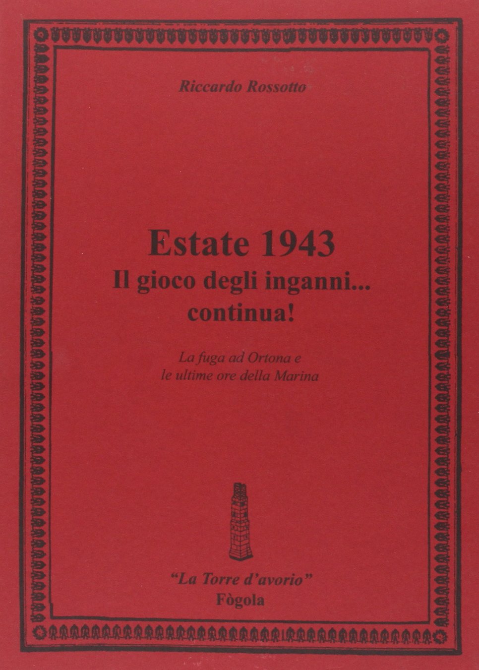 Estate 1943. Il gioco degli inganni... continua! La fuga ad Ortona e le ultime ore della Marina book