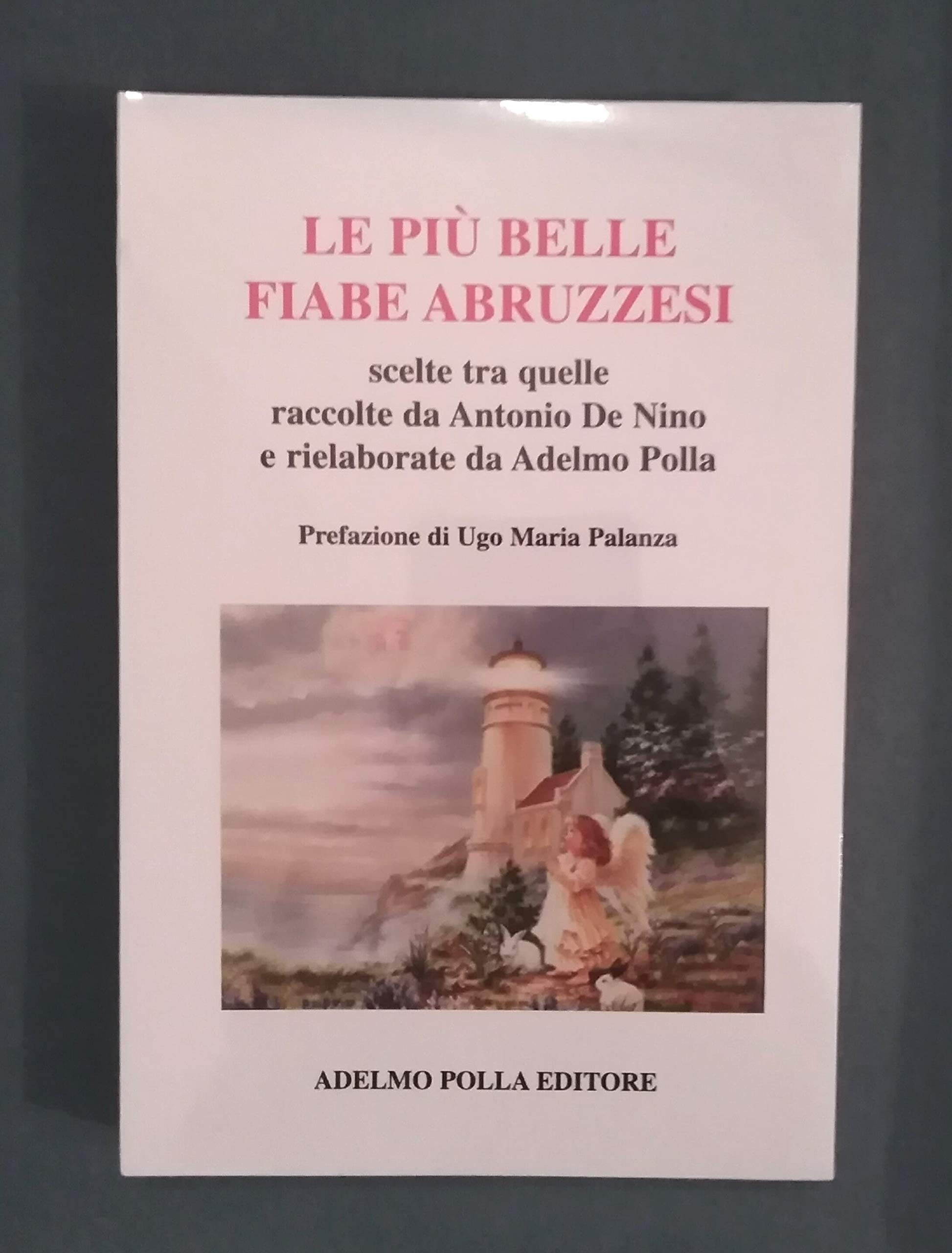 Le più belle fiabe abruzzesi scelte tra quelle raccolte da A. De Nino e rielaborate da Adelmo Polla (I tascabili d'Abruzzo) Books