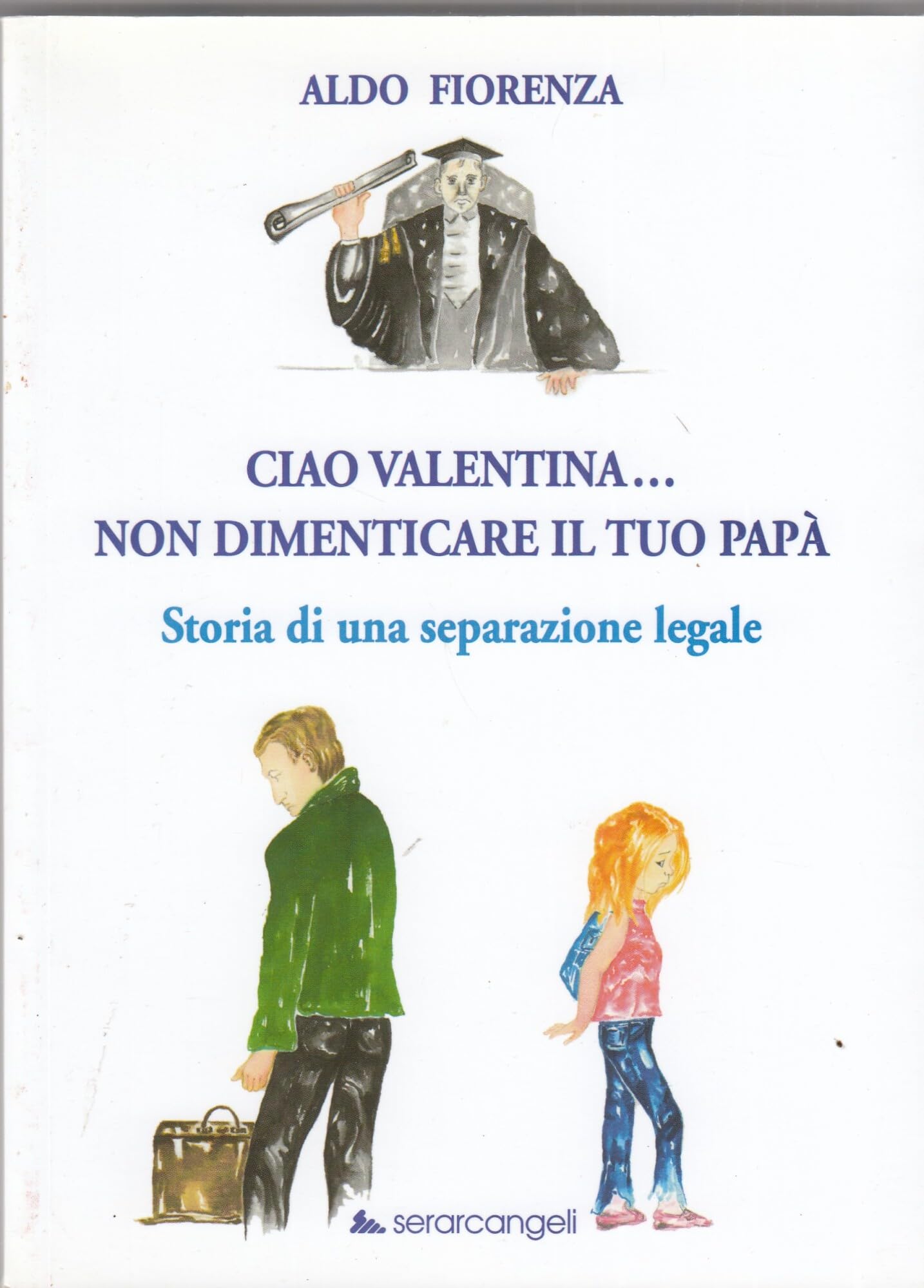 Ciao Valentina... non dimenticare il tuo papà. Storia di una separazione legale (Nuovepagine) Contemporary literature