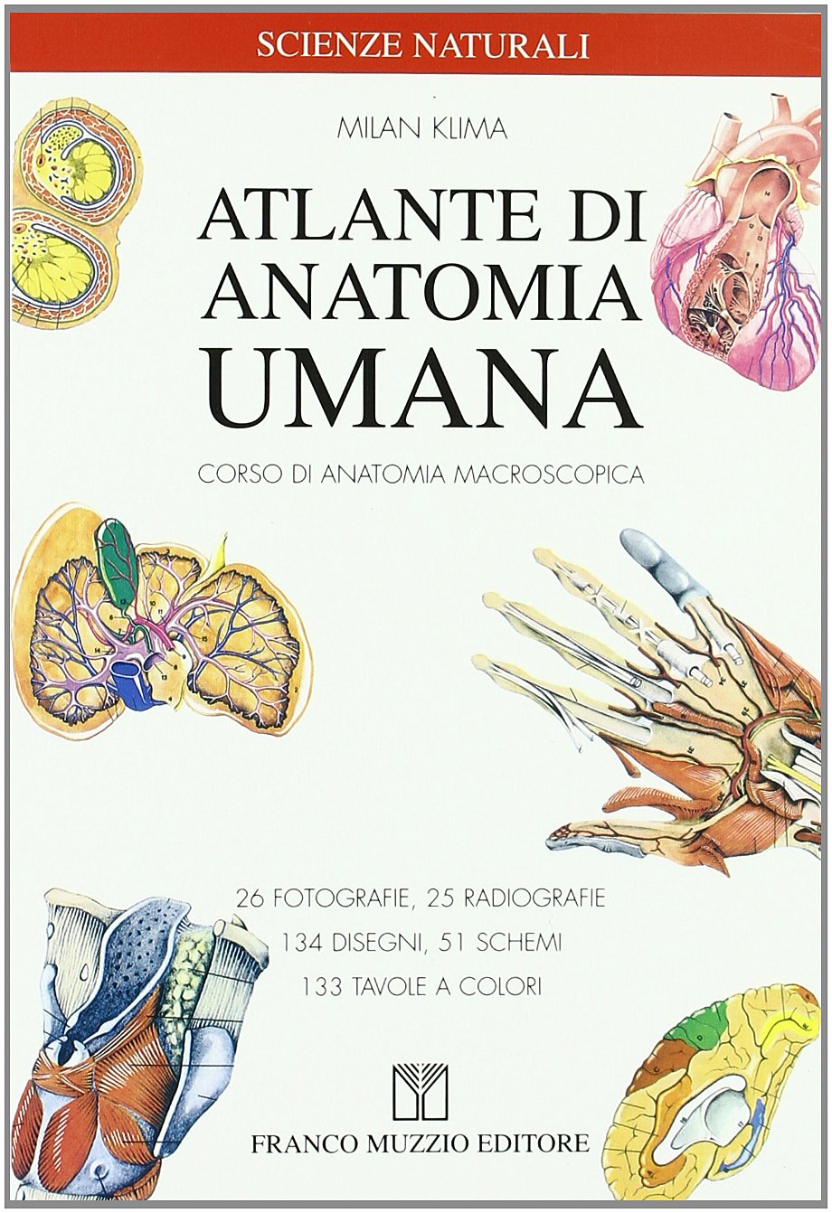 Atlante di anatomia umana. Corsi di anatomia macroscopica Medicine