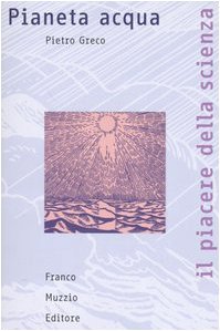 Pianeta acqua (Il piacere della scienza) Natural Sciences