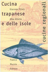 Cucina trapanese e delle isole. Le storie, il lavoro, il cibo book