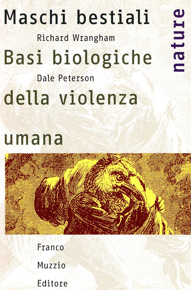 Maschi bestiali. Basi biologiche della violenza umana book