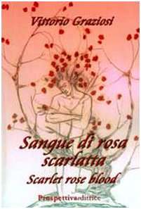Sangue di rosa scarlatta-Scarlet rose blood. Ediz. bilingue book