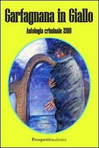 Garfagnana in giallo. Antologia criminale 2010 book