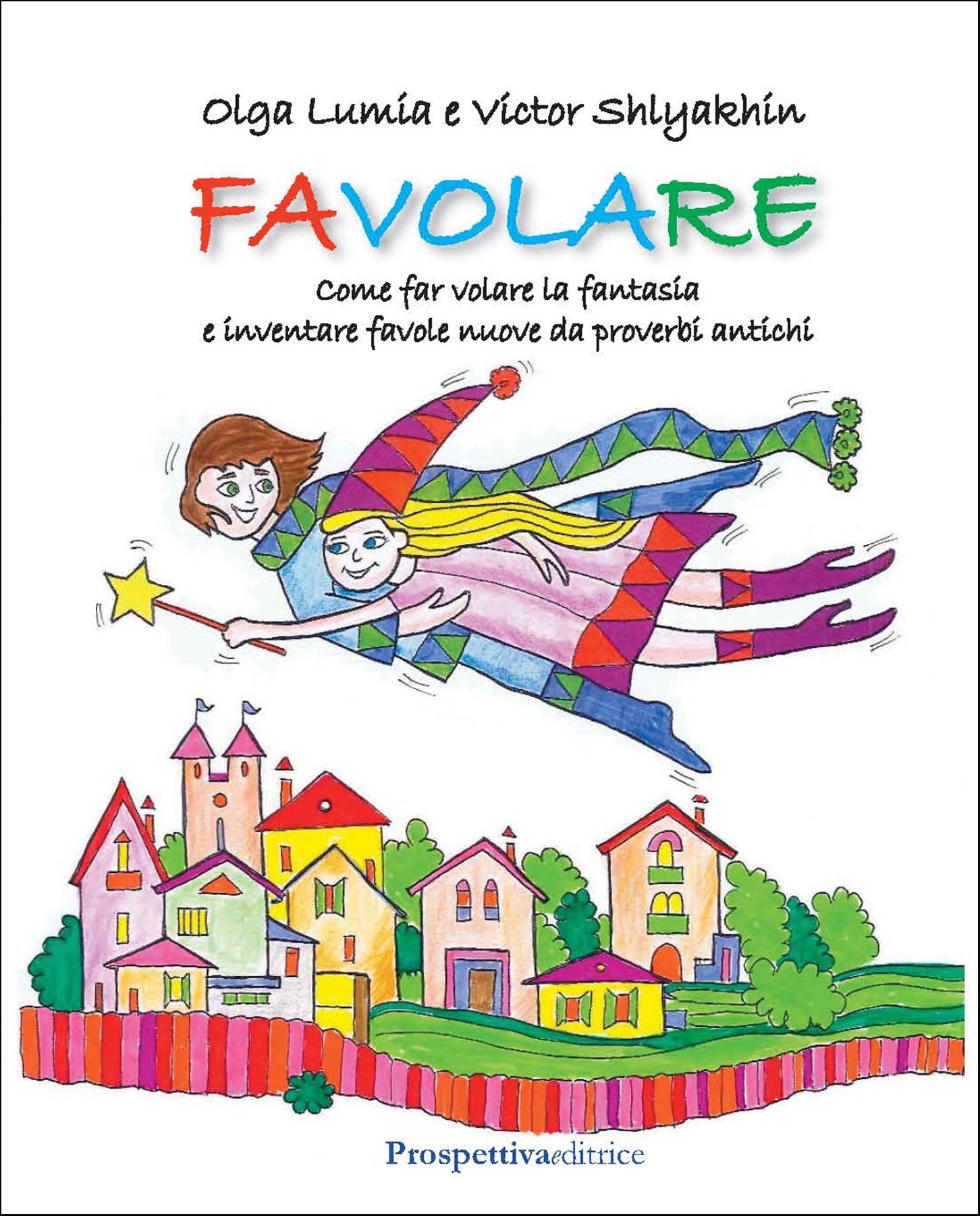 Favolare. Come far volare la fantasia e inventare favole nuove da proverbi antichi book