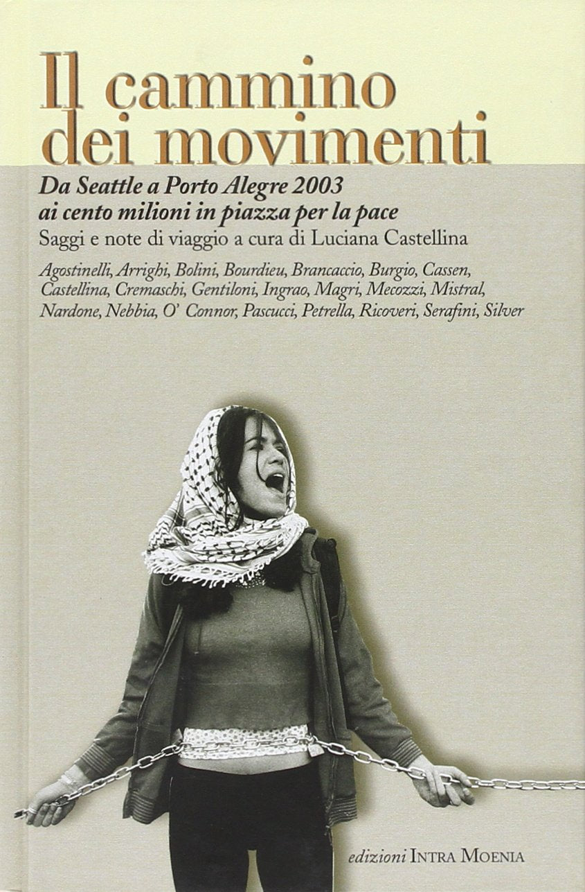 Il cammino dei movimenti. Da Seattle a Porto Alegre 2003 ai cento milioni in piazza per la pace book