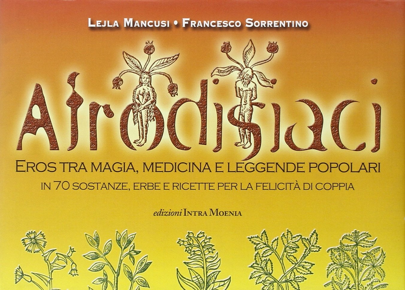 Afrodisiaci. Eros tra magia, medicina e leggende popolari book