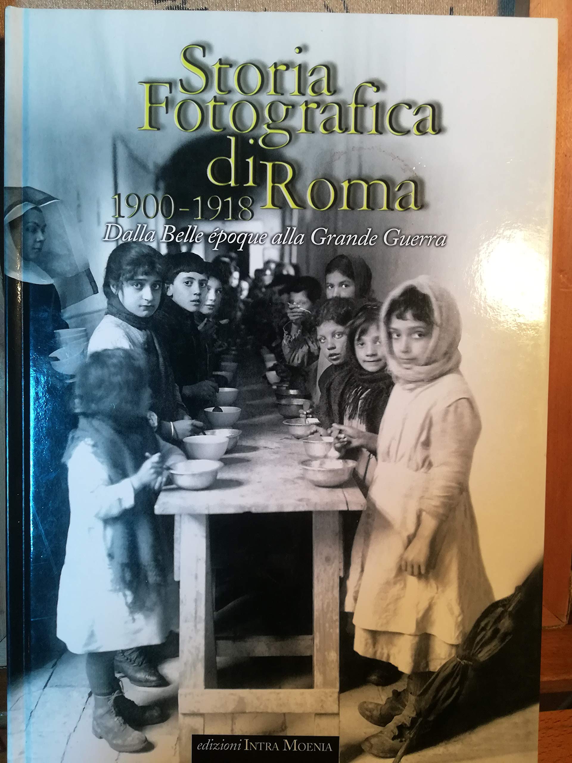 Storia fotografica di Roma 1900-1918. Dalla Belle époque alla grande guerra Travel