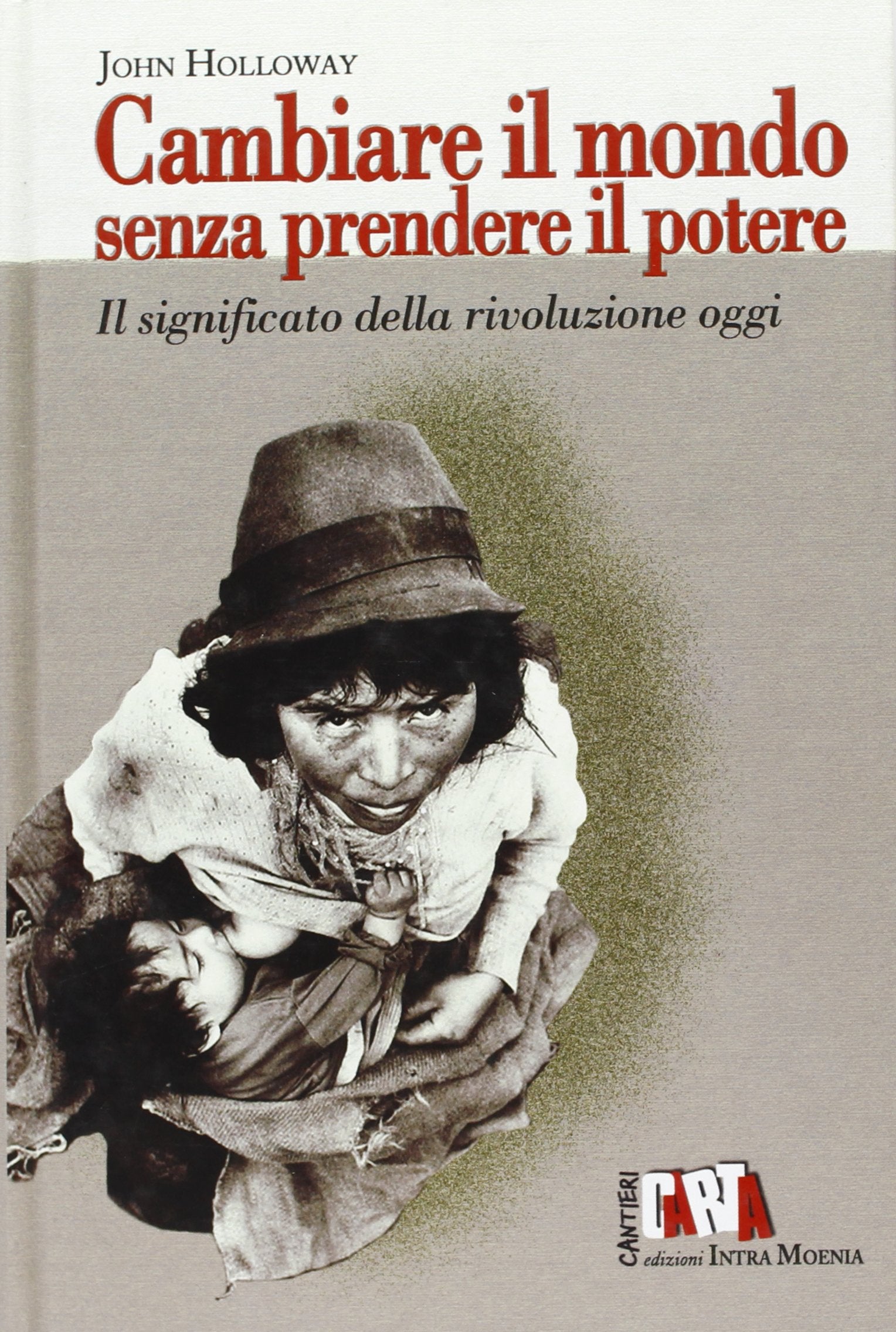 Cambiare il mondo senza prendere il potere. Il significato della rivoluzione oggi book