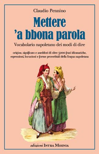 Mettere 'a bbona parola. Vocabolario napoletano dei modi di dire Books