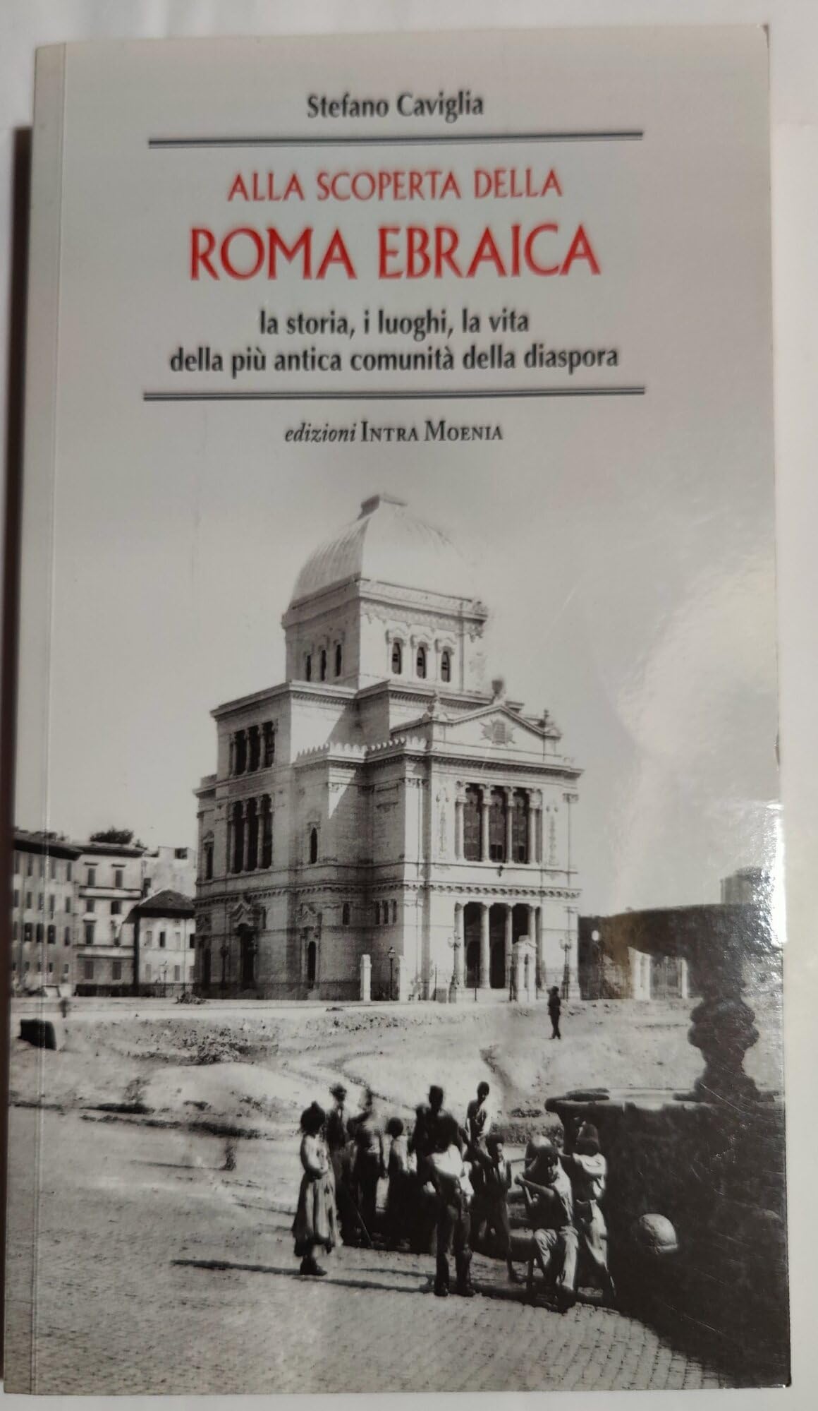 Alla scoperta della Roma ebraica. La storia, i luoghi, la vita della più antica comunità della diaspora Social Sciences