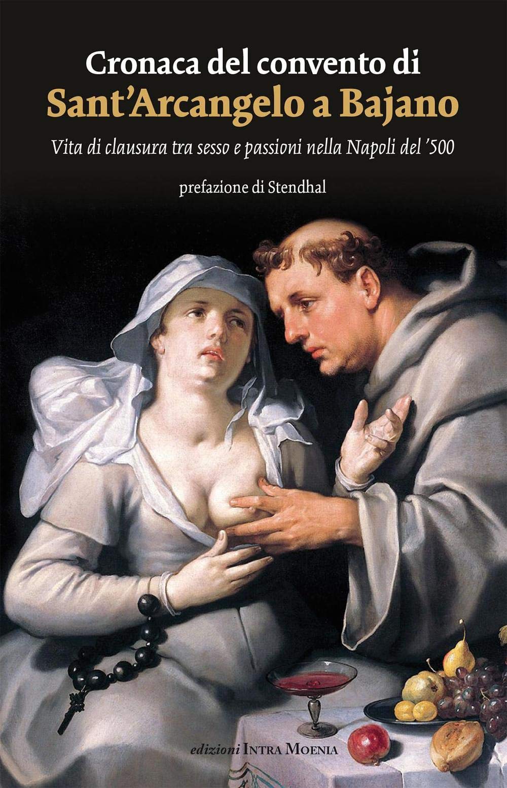 Cronaca del convento di Sant'Arcangelo a Bajano. Vita di clausura tra sesso e passioni nella Napoli del '500 book