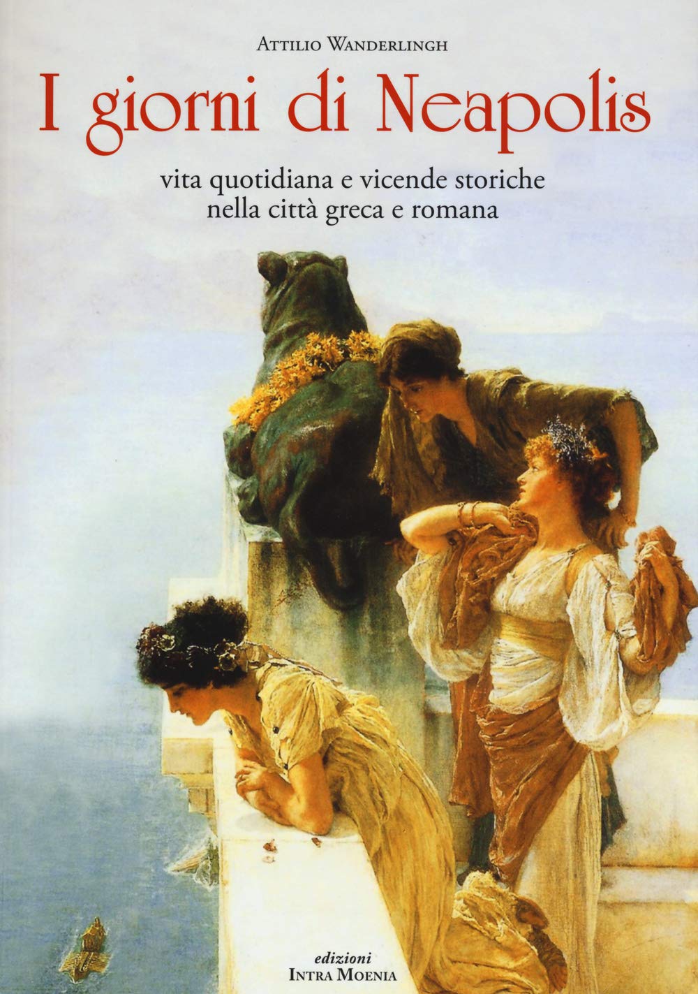 I giorni di Neapolis. Vita quotidiana e vicende storiche nella città greca e romana book