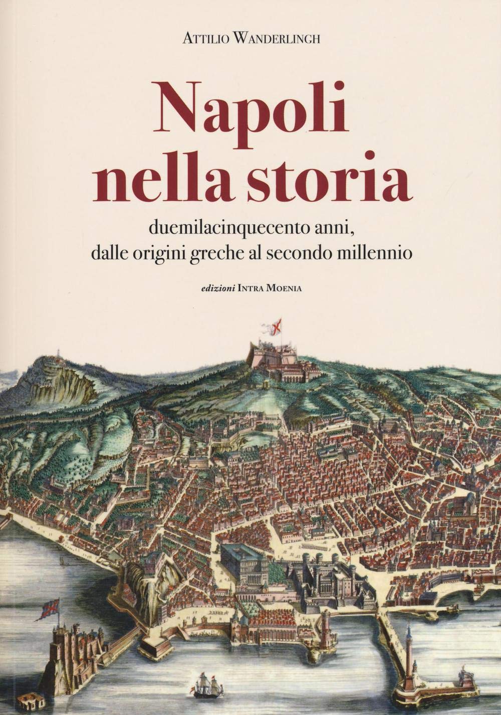 Napoli nella storia. Duemilacinquecento anni, dalle origini greche al secondo millennio Leisure, Home & Garden