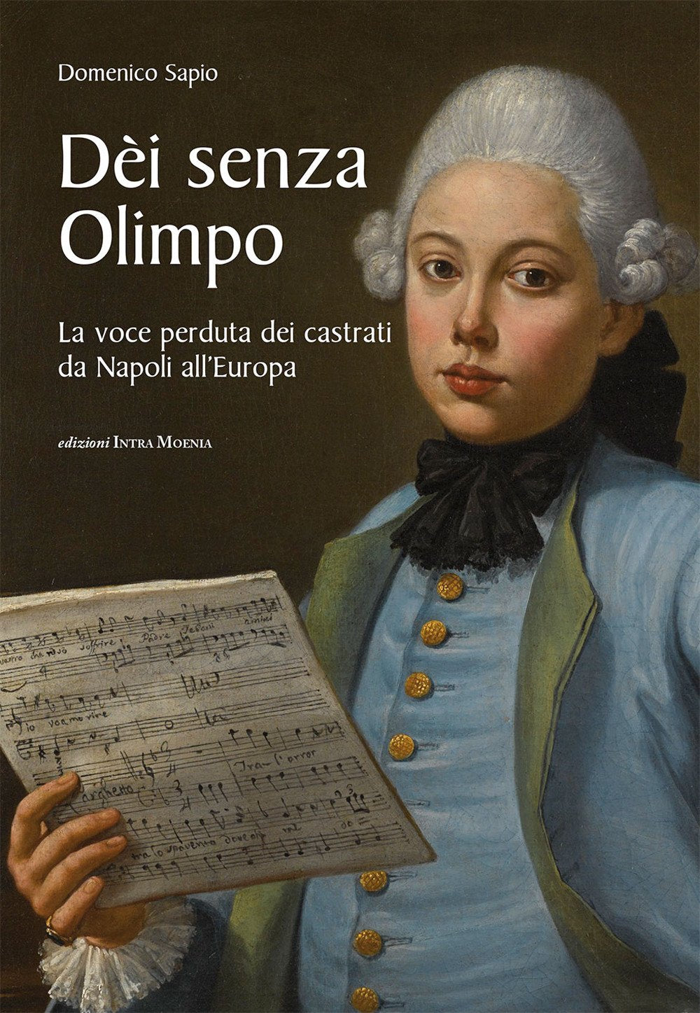 Dèi senza Olimpo. La voce perduta dei castrati da Napoli all'Europa Arts & Music