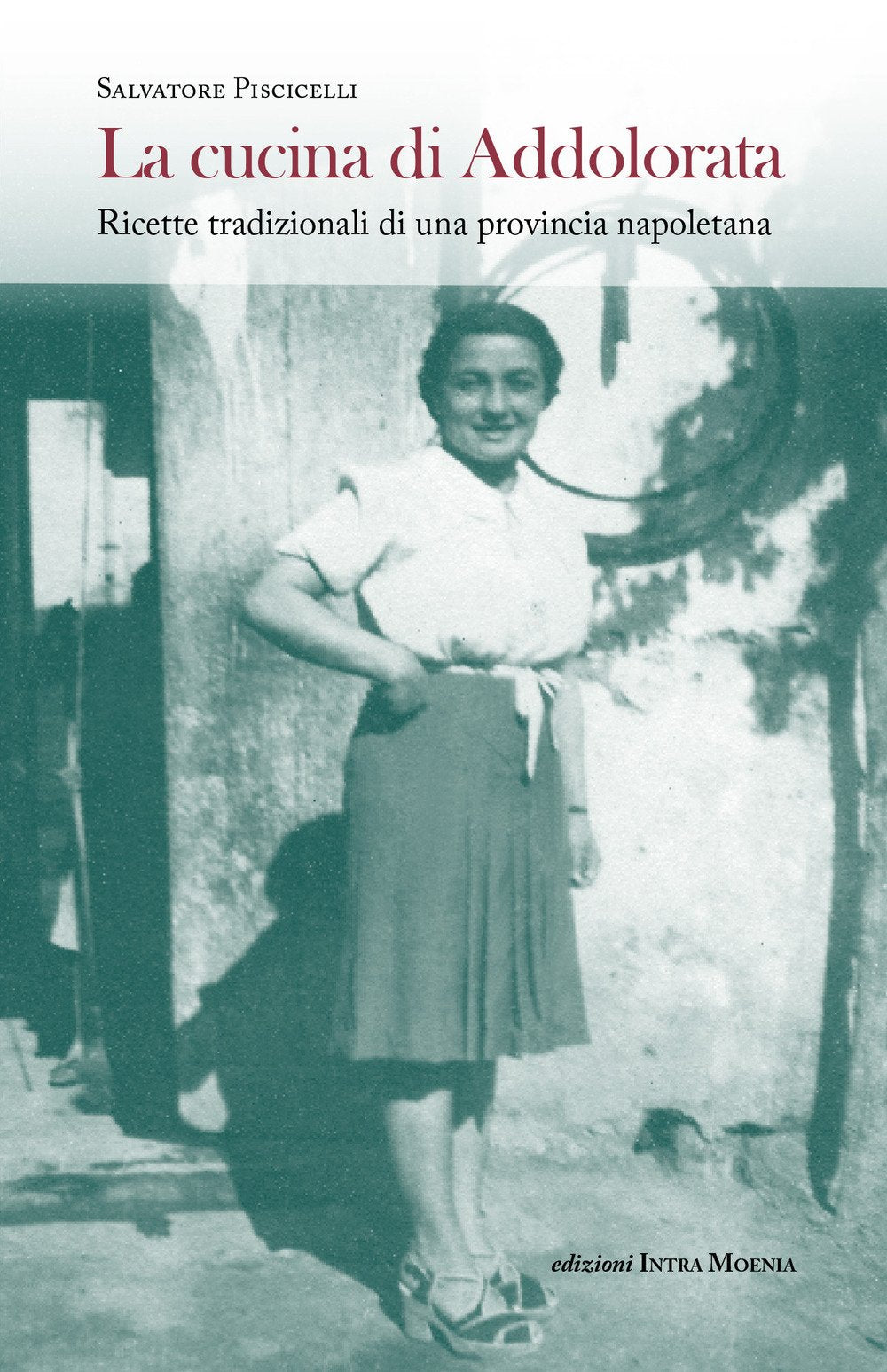 La cucina di Addolorata. Ricette tradizionali di una provincia napoletana book