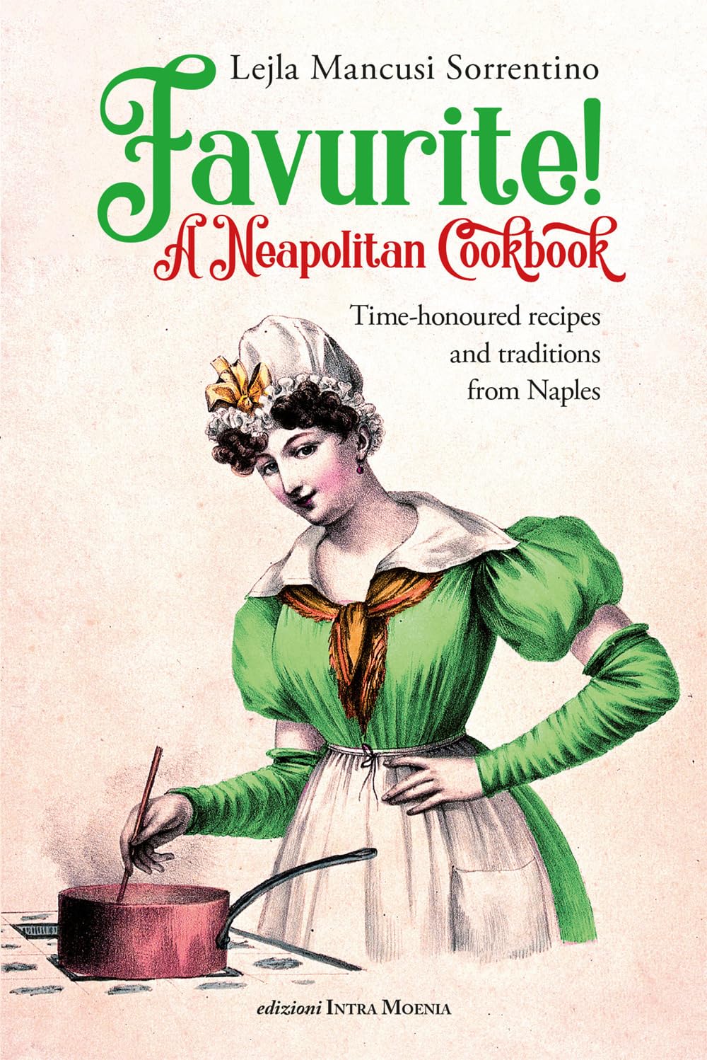 Favurite! A Neapolitan cookbook. Time-honoured recipes and traditions from Naples Leisure, Home & Garden