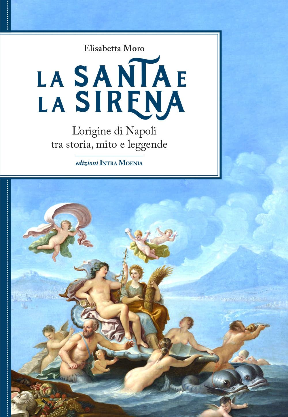 La santa e la sirena. L'origine di Napoli tra storia, mito e leggende Books