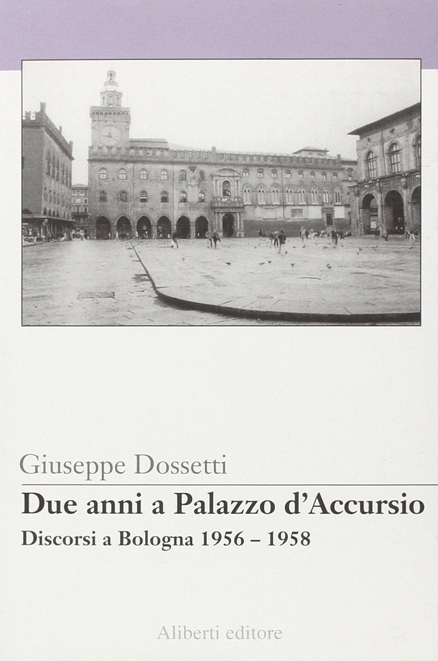 Due anni a palazzo d'Accursio-Discorsi a Bologna 1956-1958 book