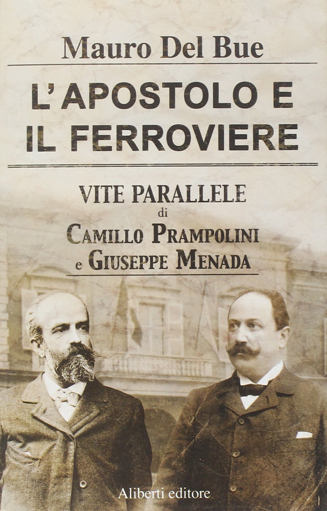 L'apostolo e il ferroviere. Vite parallele di Camillo Prampolini e Giuseppe Menada book