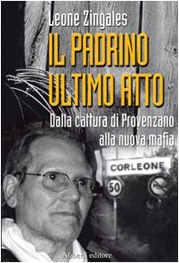 Il padrino ultimo atto. Dalla cattura di Provenzano alla nuova mafia book