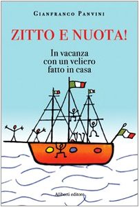 Zitto e nuota! In vacanza con un veliero fatto in casa book