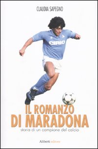 Il romanzo di Maradona. Storia di un campione del calcio Sports