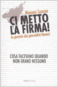 Ci metto la firma! La gavetta dei giornalisti famosi. Cosa facevano quando non erano nessuno (Yahoopolis. Guide postmoderne) Media & Communication