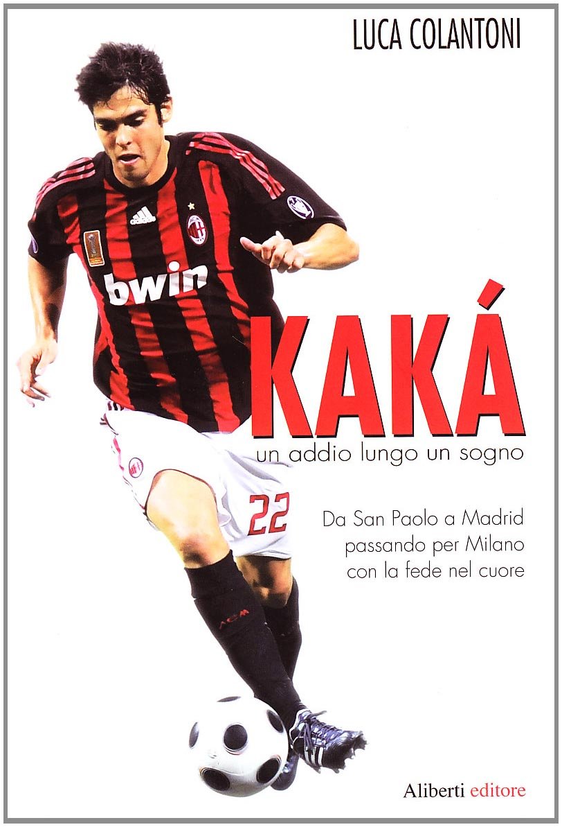 Kakà. Un addio lungo un sogno book