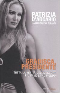Gradisca, presidente. Tutta la verità della escort più famosa al mondo Politics & History