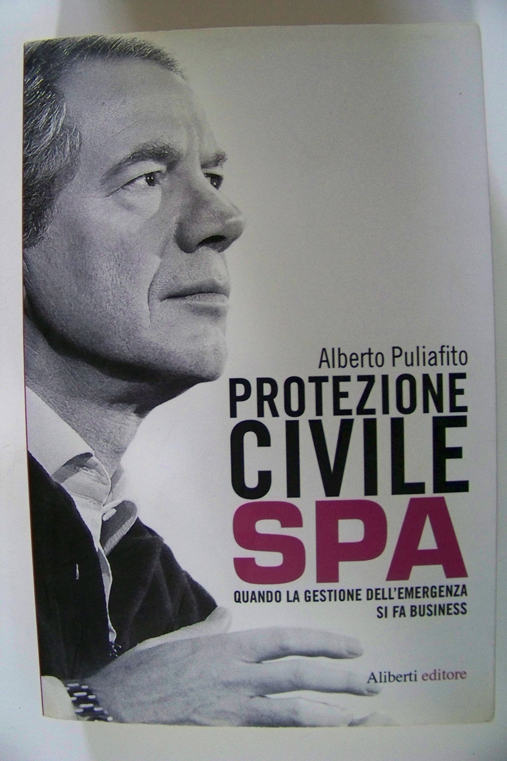Protezione civile Spa. Quando la gestione dell'emergenza si fa business (Yahoopolis. Guide postmoderne) Social Sciences