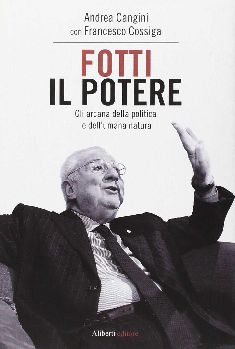 Fotti il potere. Gli arcana della politica e dell'umana natura Politics & History