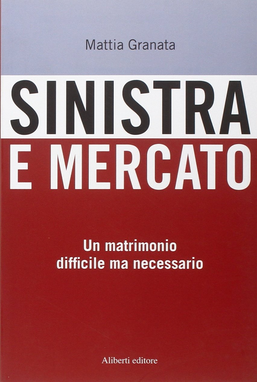 Sinistra e mercato. Un matrimonio difficile ma necessario Business, Finance & Career
