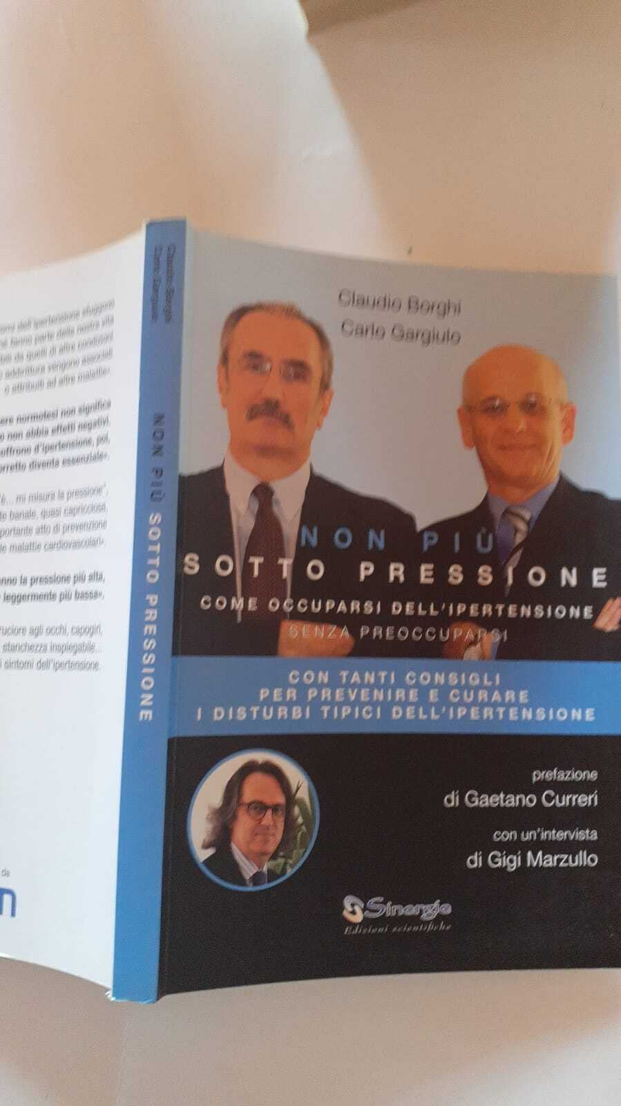 Non più sotto pressione. Come occuparsi dell'ipertensione senza preoccuparsi (Carlo Gargiulo intervista i grandi medici) Medicine