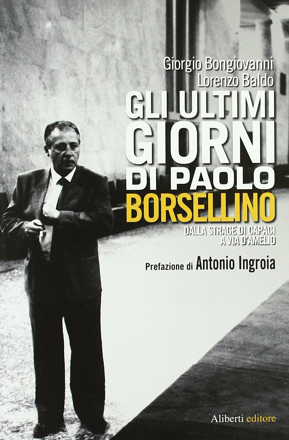 Gli ultimi giorni di Paolo Borsellino. Dalla strage di Capaci a Via D'Amelio Social Sciences