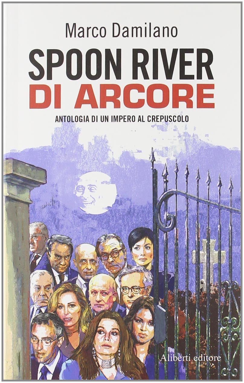 Spoon River di Arcore. Antologia di un impero al crepuscolo book