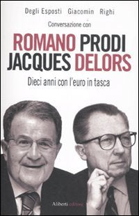 Conversazione con Romano Prodi e Jacques Delors. Dieci anni con l'euro in tasca book