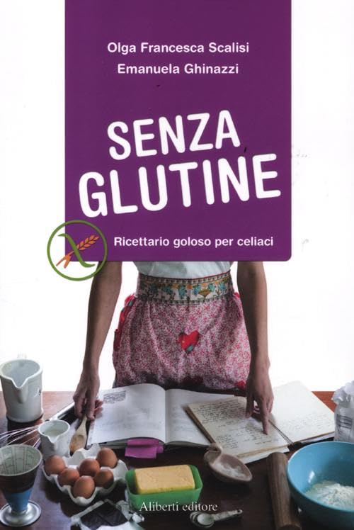 Senza glutine. Ricettario goloso per celiaci book