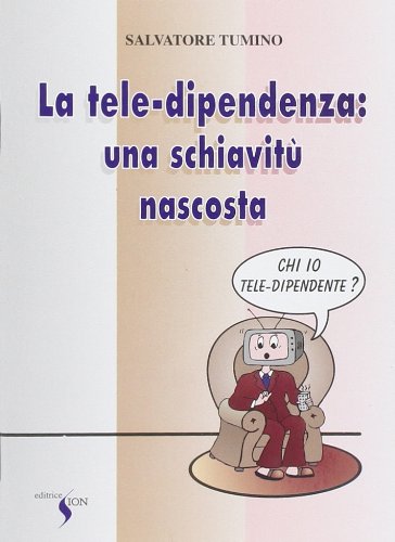 La teledipendenza: una schiavitù nascosta Religion & Esotericism