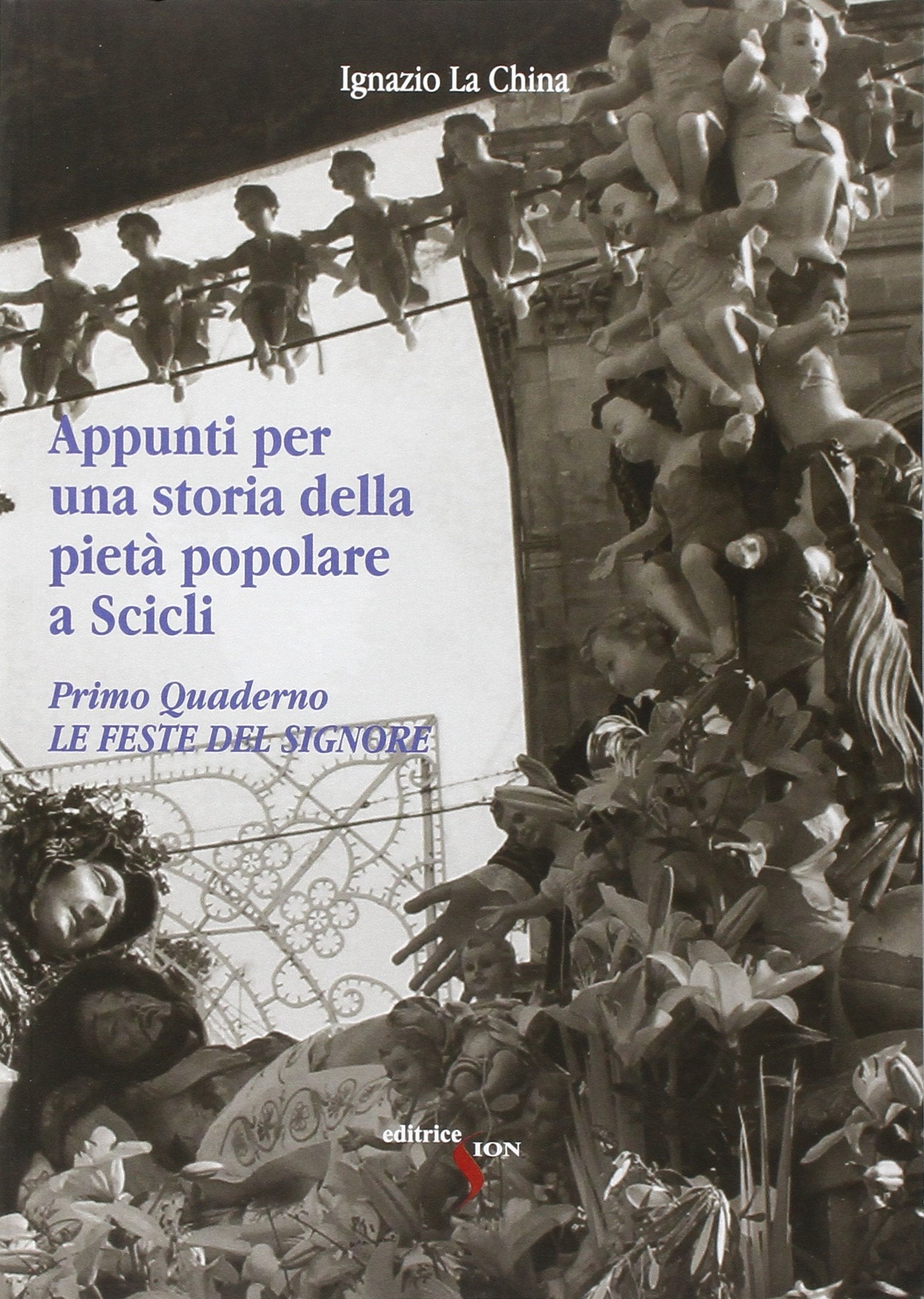 Appunti per una storia della pietà popolare a Scicli. Le feste del Signore (Vol. 1) Books