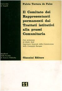 Il comitato dei rappresentanti permanenti dai trattati istitutivi alla prassi comunitaria (Fac. scienze pol.-Univ. Na. Quaderni) Business, Finance & Career