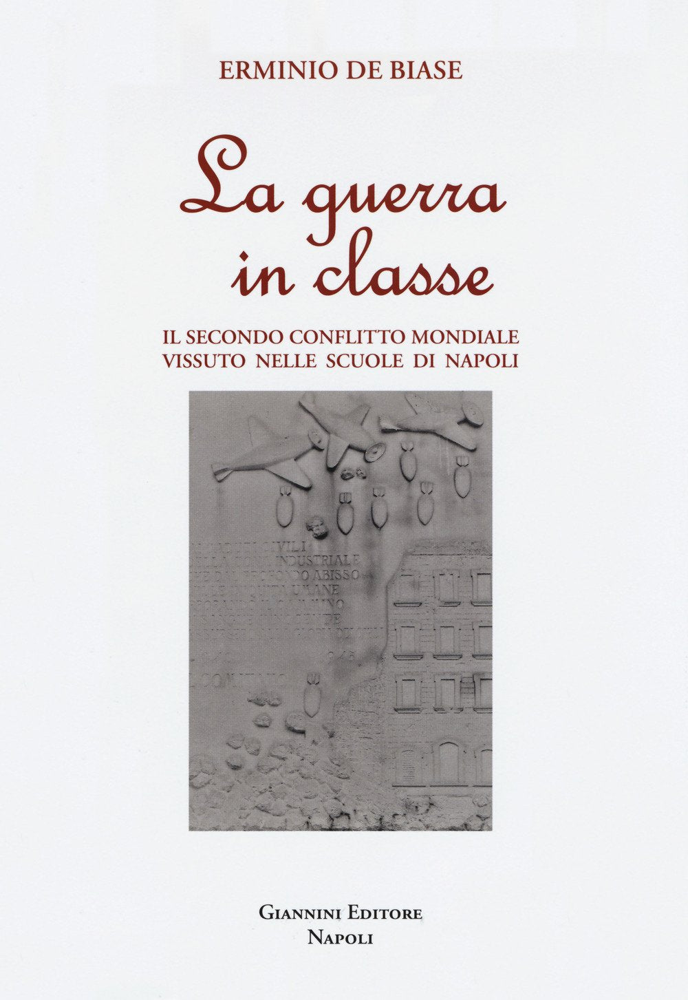 La guerra in classe. Il secondo conflitto mondiale vissuto nelle scuole di Napoli Politics & History