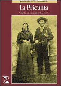 La pricunta. Amicizia, amore, matrimonio, onore (Piccola enciclopedia popolare di Gallura) Books