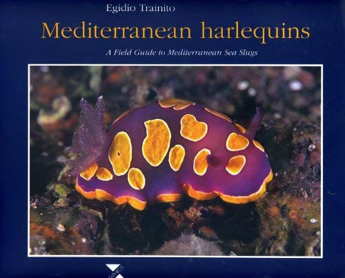 Mediterranean harlequins. A field guide to Mediterranean sea slugs book
