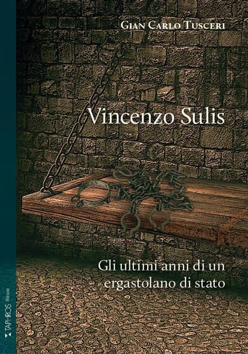 Vincenzo Sulis. Gli ultimi anni di un ergastolano di stato (Nàrana) Historical Fiction