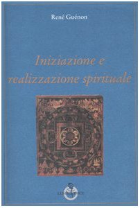 Iniziazione e realizzazione spirituale (Grandi pensatori d'Oriente e d'Occidente) Philosophy